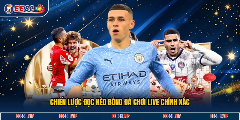 Chiến lược đọc kèo bóng đá chơi live chính xác