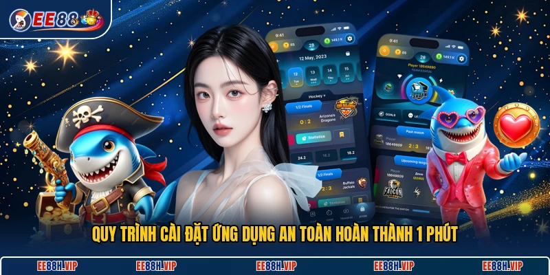 Quy trình cài đặt ứng dụng an toàn hoàn thành 1 phút
